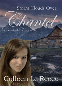 Colleen L. Reece — Storm Clouds Over Chantel (Cherished Romances 05)