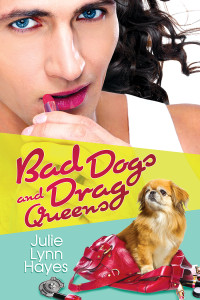 Julie Lynn Hayes — Bad Dogs and Drag Queens