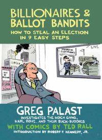 Greg Palast — Billionaires & Ballot Bandits: How to Steal an Election in 9 Easy Steps (2012)