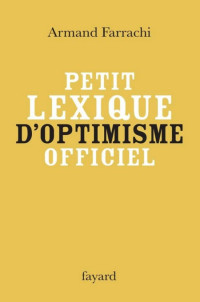 Farrachi Armand — Petit lexique d'optimisme officiel