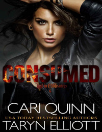 Taryn Elliott & Cari Quinn — Consumed (Rockstar Romance) (Lost in Oblivion Book 6)