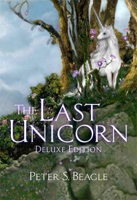 Peter S. Beagle — The Last Unicorn (deluxe edition)