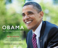 Pete Souza [SOUZA, PETE] — Obama: An Intimate Portrait