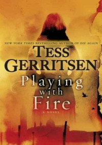 Tess Gerritsen — Playing With Fire