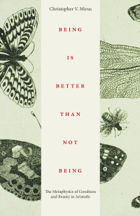 Christopher V. Mirus — Being is Better Than Not Being