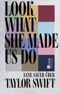 Anne Sauer — Look What She Made Us Do - Über Taylor Swift