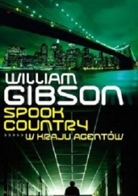 Gibson William — Spook Country. W Kraju Agent?w