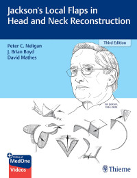 Peter Neligan, J. Brian Boyd, David Mathes — Jackson's Local Flaps in Head and Neck Reconstruction, 3rd Edition