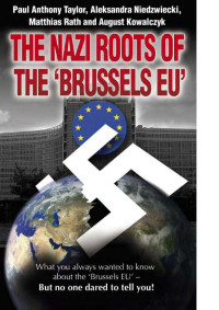 Paul Anthony Taylor, Aleksandra Niedzwiecki, Matthias Rath & August Kowalczyk — The Nazi Roots of the 'Brussels EU'