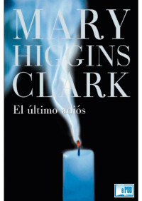 Mary Higgins Clark — El último adiós