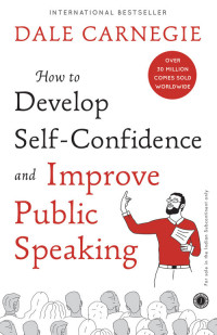 Dale Carnegie — How to Develop Selfconfidence Improve Public Speaking