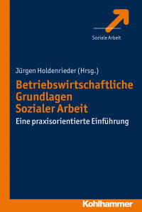 Jürgen Holdenrieder — Betriebswirtschaftliche Grundlagen Sozialer Arbeit