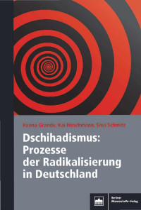 Hanna Grande;Kai Hirschmann;Sina Schmitz; — Dschihadismus: Prozesse der Radikalisierung in Deutschland