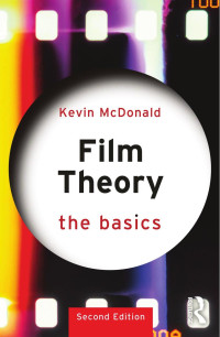 Kevin McDonald — Film Theory; The Basics; Second Edition