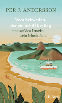 Per J. Andersson; — Vom Schweden, der ein Schiff bestieg und auf den Inseln sein Glück fand