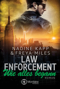 Freya Miles & Nadine Kapp [Miles, Freya] — Law Enforcement: Wie alles begann (German Edition)