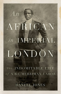 Danell Jones; — An African in Imperial London