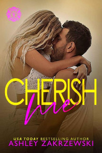 Ashley Zakrzewski — Cherish Me (Rough Edges Book 3)
