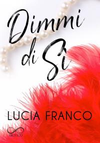 Lucia Franco — Dimmi di sì