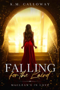 K.M. Calloway — Falling for the Laird (Maclean's in Love Book 1)