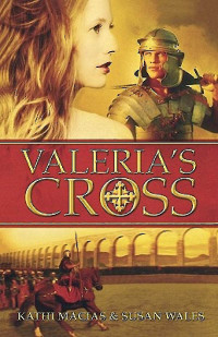 Kathi Macias;Susan Wales; & Susan Wales — Valeria's Cross