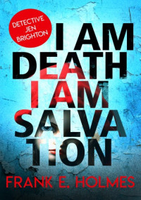 Frank E. Holmes — I Am Death I Am Salvation