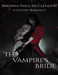 Brionna Paige McClendon — The Vampire's Bride: A Gothic Romance