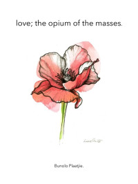 Bunolo Plaatjie — love; the opium of the masses