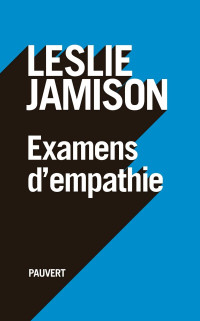 Leslie Jamison [Jamison, Leslie] — Examens d'empathie