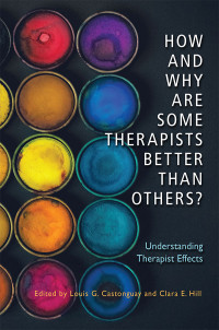 Castonguay, Louis G.; — How and Why Are Some Therapists Better Than Others?