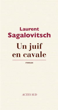 Laurent Sagalovitsch [Sagalovitsch, Laurent] — Un juif en cavale