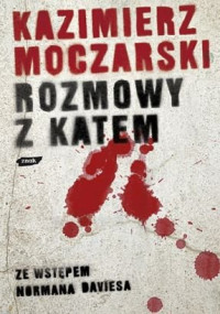 Kazimierz Moczarski — Kazimierz Moczarski - Rozmowy z Katem