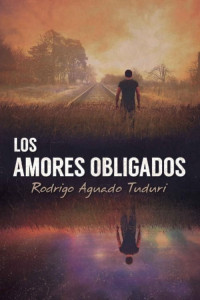 Rodrigo Aguado Tuduri — Los amores obligados