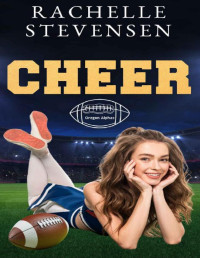 Rachelle Stevensen — Cheer: The Oregon Alphas Book 4