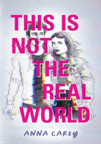 Anna Carey — This Is Not the Real World