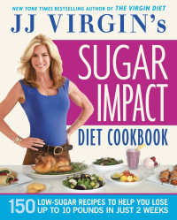 J.J. Virgin [VIRGIN, JJ] — JJ Virgin's Sugar Impact Diet Cookbook