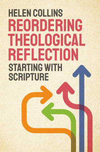 Helen Collins; — Reordering Theological Reflection