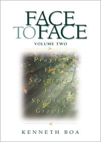 Kenneth D. Boa; — Face to Face: Praying the Scriptures for Spiritual Growth