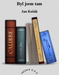 Jan Košák — Byl jsem tam