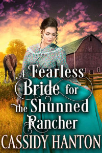 Cassidy Hanton — A Fearless Bride for the Shunned Rancher: A Historical Western Romance Book