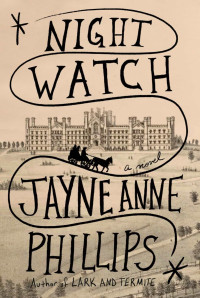 Jayne Anne Phillips — Night Watch: A novel