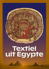 Geralda Jurriaans-Helle, Veerle van Kersen, Tineke Rooijakkers;Daniel Soliman; — Textiel uit Egypte