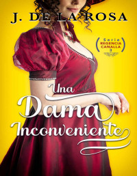 José de la Rosa — Una dama inconveniente: Humor, amor y pasión en época de los Bridgerton (Regencia Canalla #3) (Spanish Edition)