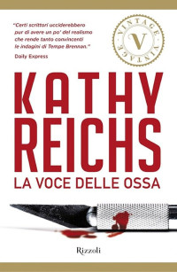 Kathy Reichs — La voce delle ossa (VINTAGE)