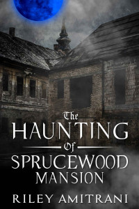 Riley Amitrani — The Haunting of Sprucewood Mansion