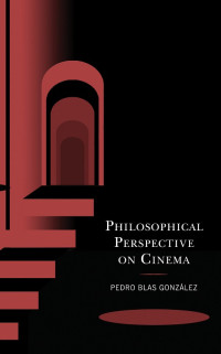 Pedro Blas Gonzlez; — Philosophical Perspective on Cinema