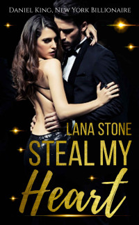 Lana Stone [Stone, Lana] — Steal My Heart: Daniel King, New York Billionaire (German Edition)
