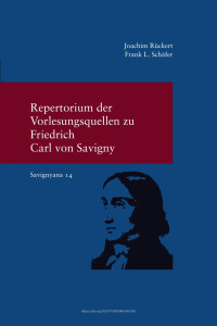 Joachim Rückert / Frank L. Schäfer — Repertorium der Vorlesungsquellen zu Friedrich Carl von Savigny