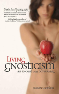 Jordan Stratford — Living Gnosticism: An Ancient Way of Knowing