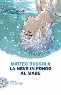 Matteo Bussola — La neve in fondo al mare